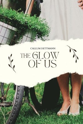 The Glow of Us 1