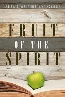 bokomslag Fruit of the Spirit: ABBA's Writers Anthology
