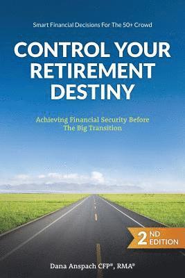 Control Your Retirement Destiny: Achieving Financial Security Before The Big Transition 1