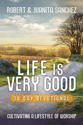 bokomslag Life is Very Good: 30 Day Devotional