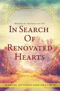 bokomslag In Search Of Renovated Hearts: Written by the Grace of God