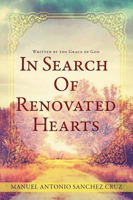 bokomslag In Search Of Renovated Hearts: Written by the Grace of God