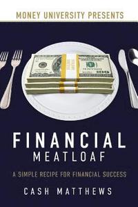 bokomslag Financial Meatloaf: A Simple Receipe for Financial Success
