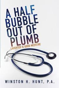 bokomslag A Half Bubble Out of Plumb: Laughter is Good Medicine