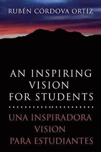bokomslag An Inspiring Vision for Students: Una Inspiradora Vision Para Estudiantes