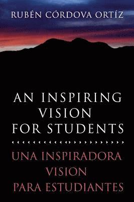 An Inspiring Vision for Students: Una Inspiradora Vision Para Estudiantes 1