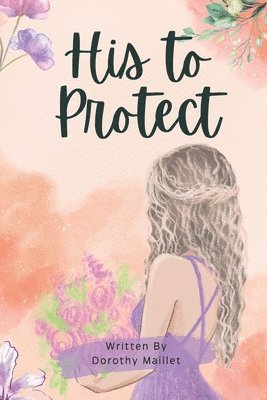 bokomslag His to Protect