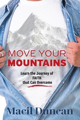 bokomslag Move Your Mountains: Learn the Journey of FAITH that Can Overcome