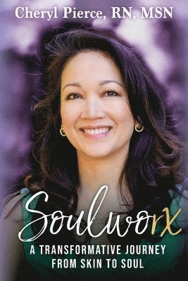 bokomslag Soulworx: A Transformative Journey from Skin to Soul