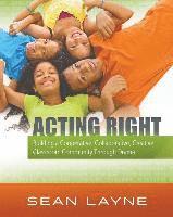 bokomslag Acting Right: Building a Cooperative, Collaborative, Creative Classroom Community Through Drama