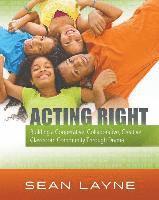 bokomslag Acting Right: Building a Cooperative, Collaborative, Creative Classroom Community Through Drama