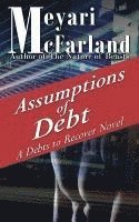 bokomslag Assumptions of Debt: A Debts to Recover Novel