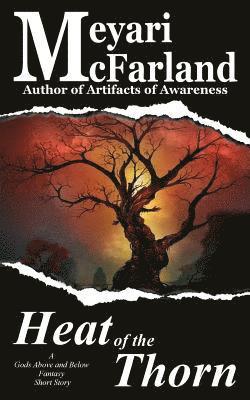 bokomslag The Heat of the Thorn: A Gods Above and Below Fantasy Short Story
