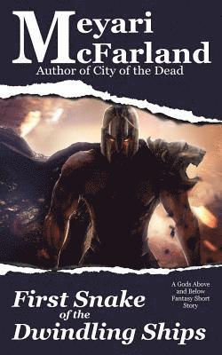 bokomslag First Snake of the Dwindling Ships: A Gods Above and Below Fantasy Short Story