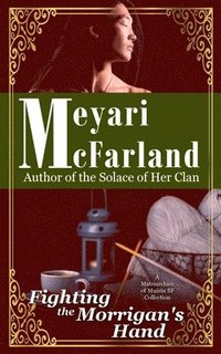 bokomslag Fighting the Morrigan's Hand: A Matriarchies of Muirin SF Novel