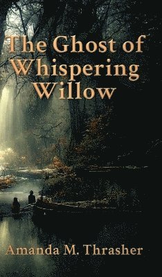 bokomslag The Ghost of Whispering Willow