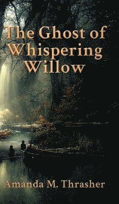 Amanda M Thrasher, Amanda M. Thrasher, Amanda M., Thrasher - Ghost of Whispering Willow, Inbunden