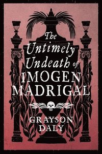 bokomslag The Untimely Undeath of Imogen Madrigal