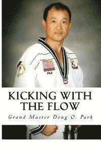 bokomslag Kicking with the Flow: Master Park's Tae Kwon Do Journey