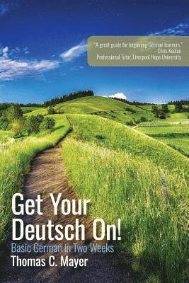 Thomas C. Mayer - Get Your Deutsch On!: Basic German in Two Weeks, Häftad