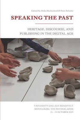 Speaking the Past: Heritage, Discourse, and Publishing in the Digital Age 1