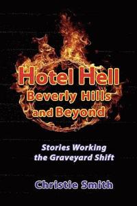 bokomslag Hotel Hell Beverly Hills and Beyond: Stories Working the Graveyard Shift