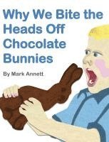 bokomslag Why We Bite the Heads Off Chocolate Bunnies