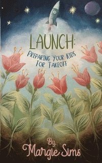 bokomslag Launch: Preparing Your Kids for Takeoff