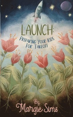 Launch: Preparing Your Kids for Takeoff 1