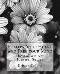 bokomslag Follow Your Heart and Free Your Mind