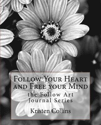 Kristen Collins - Follow Your Heart and Free Your Mind, Häftad