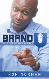bokomslag Brand U!: Reimagining Who You Are