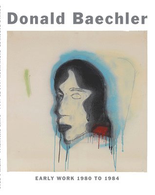 bokomslag Donald Baechler: Early Work