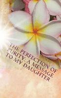 Patrick Baldwin, Ajf - The Perfection of Purity: A Message To My Daughter, Häftad