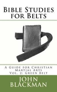 bokomslag Bible Studies for Belts: A Guide for Christian Martial Arts Vol. 2: Green Belt