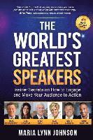 bokomslag The World's Greatest Speakers: Insider Secrets on How to Engage and Move Your Audience to Action