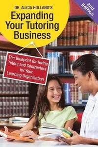 bokomslag Expand Your Tutoring Business: The Blueprint for Hiring Tutors and Contractors for Your Learning Organization