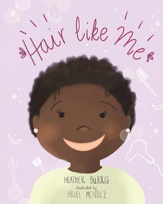 Heather Burris - Hair Like Me, Häftad