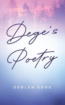 Dege's Poetry 1