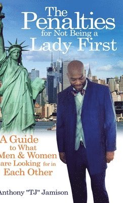 The Penalties for Not Being A Lady First: A Guide to What Men & Women are Looking for in Each Other 1