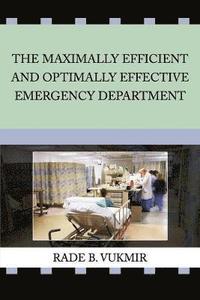 bokomslag The Maximally Efficient And Optimally Effective Emergency Department