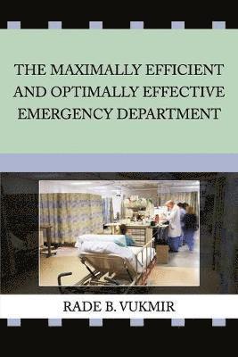 The Maximally Efficient And Optimally Effective Emergency Department 1