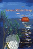 Pamela Garvey - Seven Miles Deep, Häftad