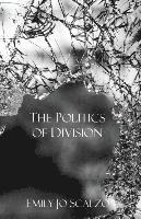 Emily Jo Scalzo - The Politics of Division, Häftad