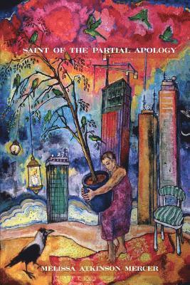 Melissa Atkinson Mercer - Saint of the Partial Apology, Häftad