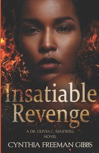 bokomslag Insatiable Revenge: A Dr. Olivia C. Maxwell novel