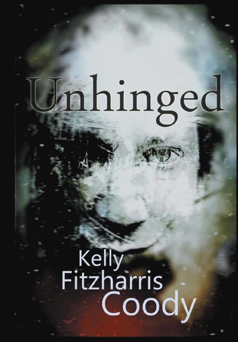 Kelly Fitzharris Coody - Unhinged, Inbunden