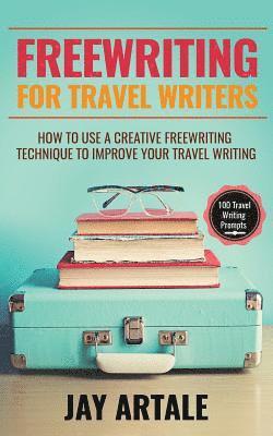 bokomslag Freewriting for Travel Writers