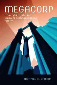 bokomslag Megacorp: From Cyberdystopian Vision to Technoeconomic Reality