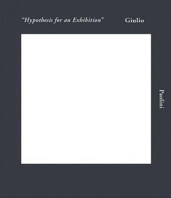 Giulio Paolini: Hypothesis for an Exhibition 1